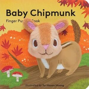 Baby Chipmunk: Finger Puppet Book -- Chronicle Books